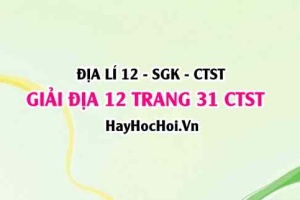 Giải Địa lí 12 trang 31 Chân trời sáng tạo SGK